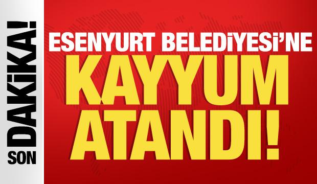 Esenyurt Belediyesi'ne kayyum atandı!