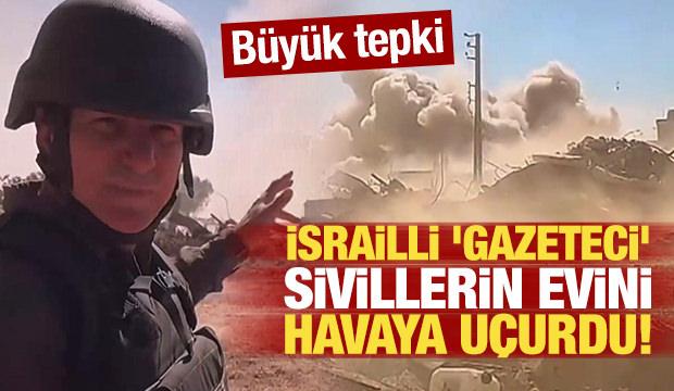 İsrailli 'gazeteci' sivillerin evini havaya uçurdu!