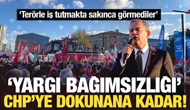 Yargı bağımsızlığı CHP'ye dokunana kadar!