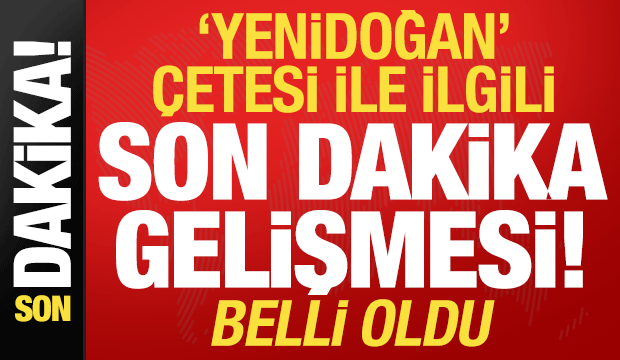 'Yenidoğan' çetesi ile ilgili son dakika gelişmesi! Tarih belli oldu...