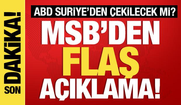 ABD'nin Suriye'den çekileceği iddiası: MSB'den flaş açıklama!