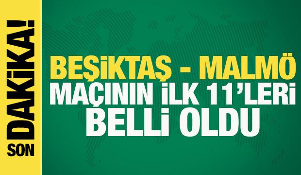 Beşiktaş - Malmö! İlk 11'ler