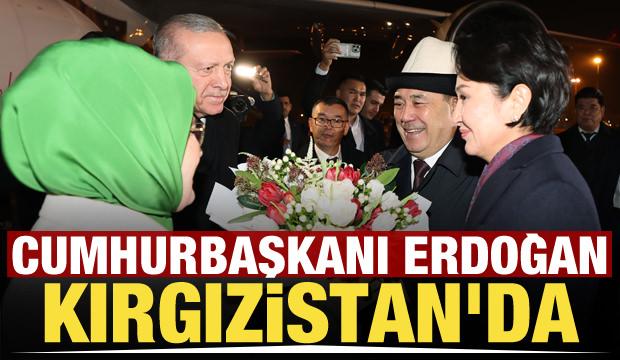 Cumhurbaşkanı Erdoğan Kırgızistan'da