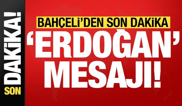 Devlet Bahçeli'den son dakika 'Erdoğan' mesajı! 