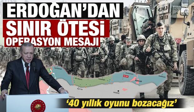 Erdoğan'dan son dakika sınır ötesi operasyon mesajı! 