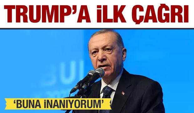 Erdoğan'dan Trump'a ilk çağrı: Buna inanıyorum!