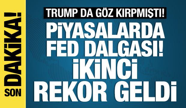 Piyasalarda Fed dalgası! İkinci rekor geldi