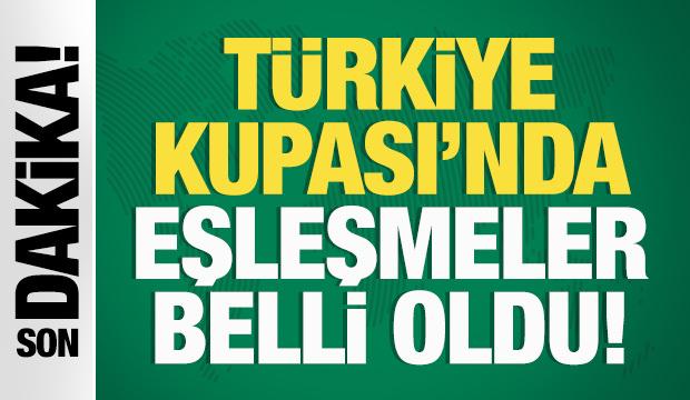 Türkiye Kupası'nda eşleşmeler belli oldu!