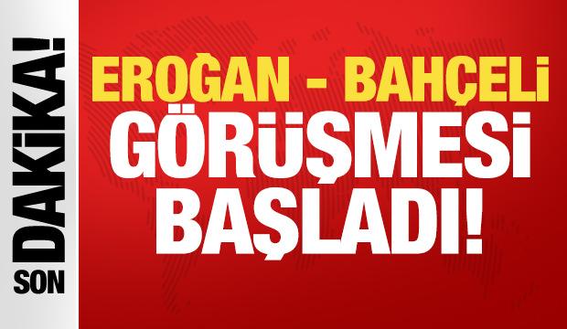 Erdoğan - Bahçeli görüşmesi başladı