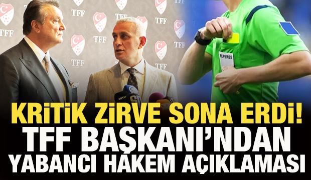 TFF Başkanı Hacıosmanoğlu'ndan yabancı hakem açıklaması!