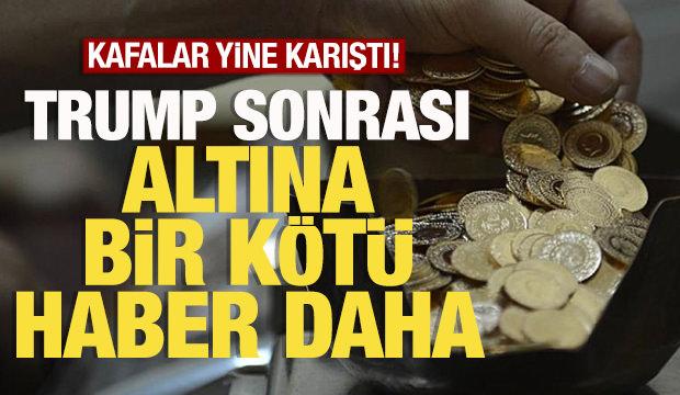 Trump sonrası altına bir kötü haber daha! 