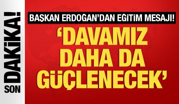 Başkan Erdoğan: Maarif davamız daha da güçlenecek