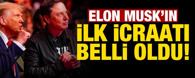 Elon Musk'ın ilk icraatı belli oldu!