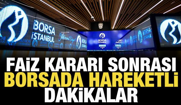 Faiz kararı sonrası Borsada hareketli dakikalar