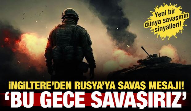 İngiltere'den savaş sinyali: İstenirse bu gece savaşırız