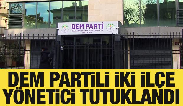 İstanbul'da DEM Partili iki ilçe yöneticisi tutuklandı