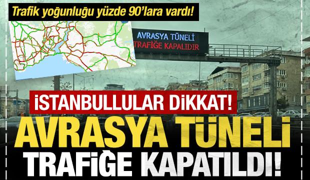 Son dakika haberi: Avrasya Tüneli trafiğe kapatıldı!