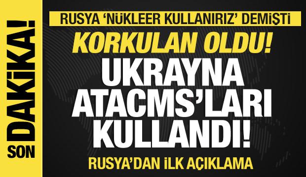 Korkulan oldu! Ukrayna ATACMS'ları kullandı! Rusya'dan ilk açıklama