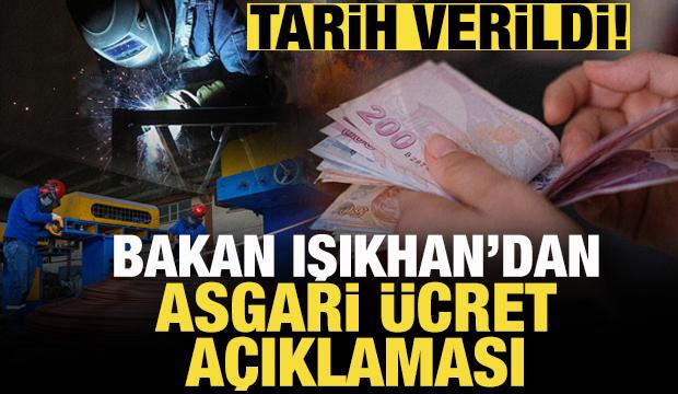 Bakan Işıkhan asgari ücret için tarih verdi