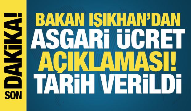 Bakan Işıkhan'dan asgari ücret açıklaması