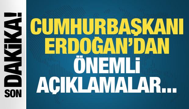 Cumhurbaşkanı Erdoğan'dan önemli açıklama!