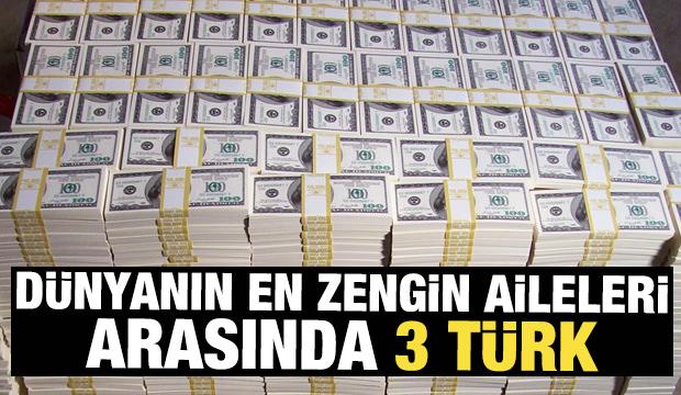 Dünyanın en zengin aileleri arasında 3 Türk