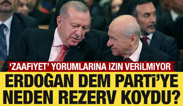 Erdoğan, DEM Parti’ye neden rezerv koydu?