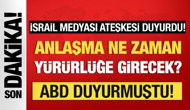 İsrail medyası ateşkesi duyurdu!