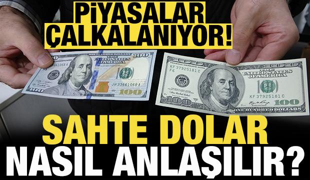 Piyasalar çalkalanıyor! Sahte dolar nasıl anlaşılır