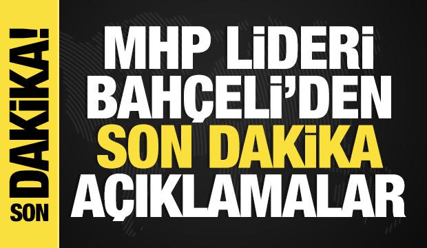 Son dakika: Bahçeli'den önemli açıklamalar!