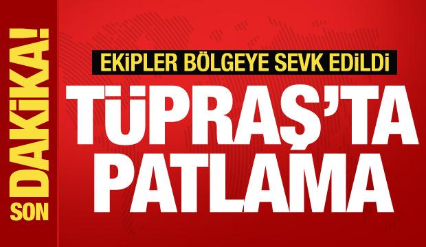 Son dakika! Tüpraş Rafinerisi'nde patlama