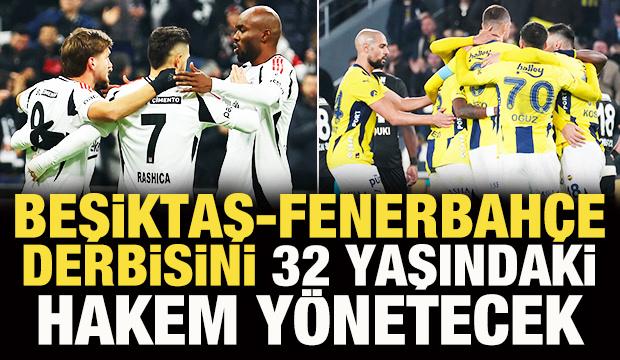 Beşiktaş-Fenerbahçe derbisini 32 yaşındaki hakem yönetecek