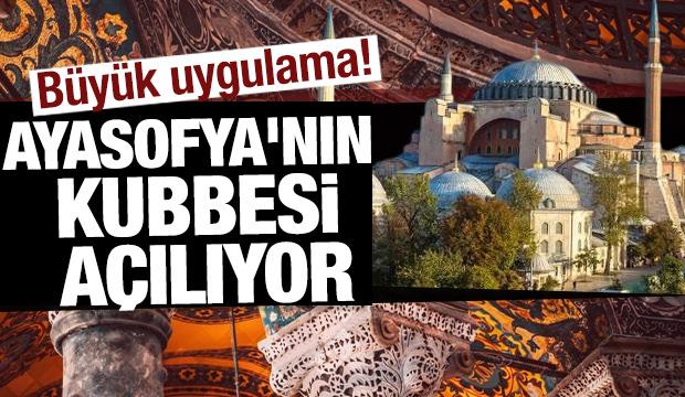 Büyük uygulama! Ayasofya'nın kubbesi açılıyor