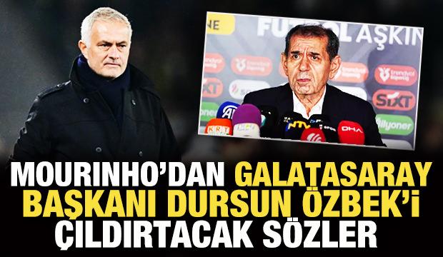 Jose Mourinho'dan, Dursun Özbek'i çıldırtacak sözler