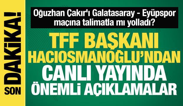 TFF Başkanından canlı yayında önemli açıklamalar