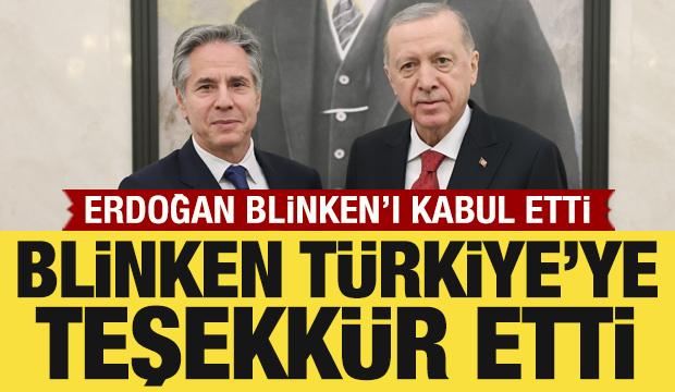 Cumhurbaşkanı Erdoğan'ın Blinken'ı kabulü başladı