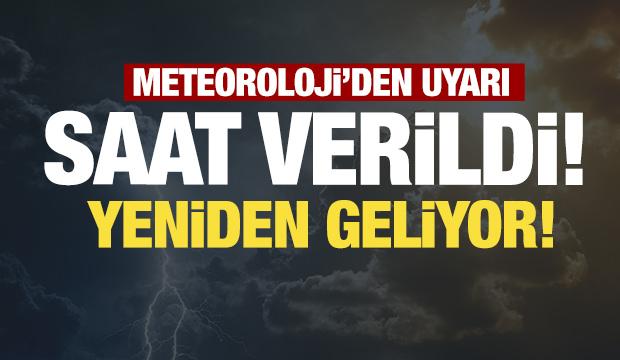 Sonb dakika: Meteoroloji uyardı! Saat verildi...Yeniden başlıyor