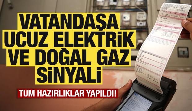 Vatandaşa ucuz elektrik ve doğal gaz sinyali