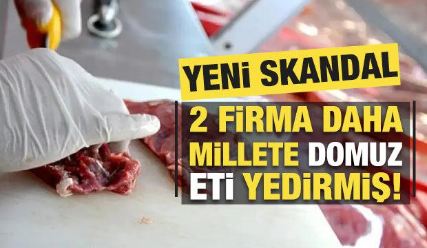 2 firmanın daha vatandaşa domuz eti yedirmiş