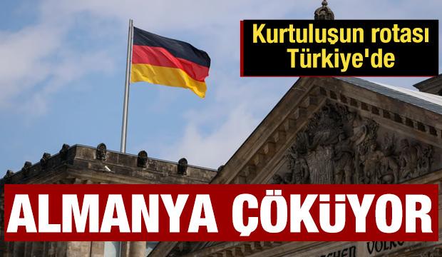 Almanya çöküyor: Kurtuluşun rotası Türkiye'de