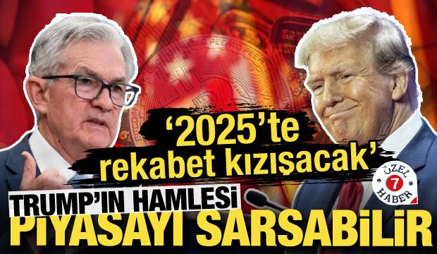 Trump’ın hamlesi piyasayı sarsabilir!  "2025'te rekabet kızışacak"