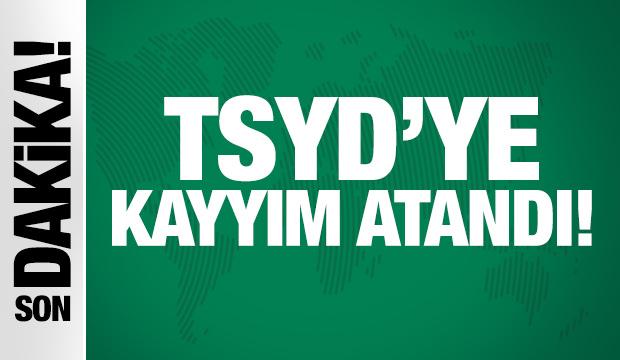 TSYD'ye kayyım atandı!