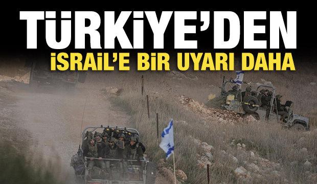 Türkiye'den İsrail'e bir uyarı daha!