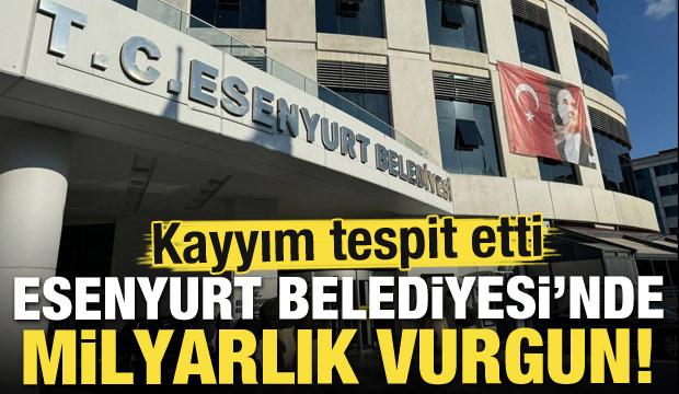 CHP'li Esenyurt Belediyesi'nde 1.3 milyar TL'lik vurgun! 