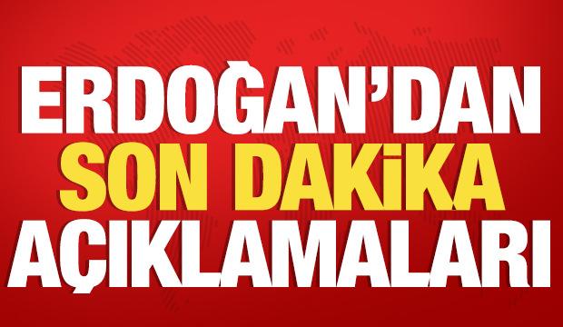 Cumhurbaşkanı Erdoğan'dan önemli açıklamalar!