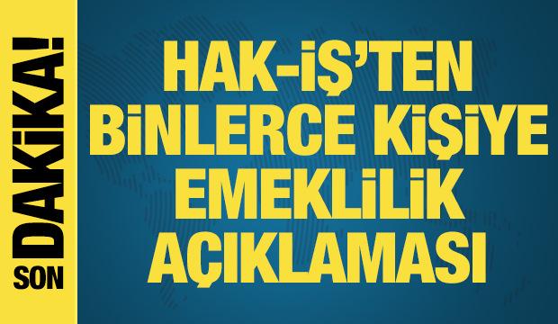 HAK-İŞ Konfederasyonundan emeklilik süreçlerine ilişkin açıklama