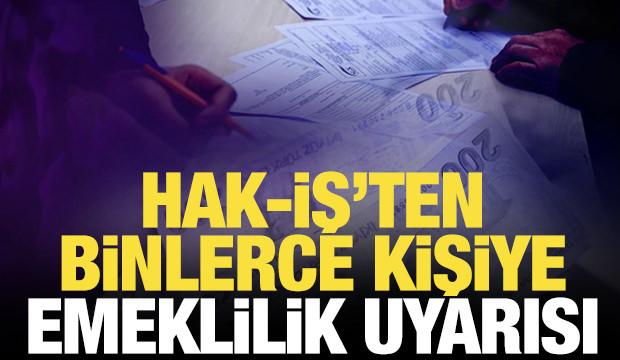 HAK-İŞ Konfederasyonundan emeklilik süreçlerine ilişkin açıklama