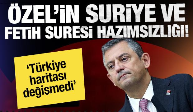 Özel'in Suriye ve Fetih Suresi hazımsızlığı!