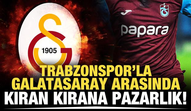 Trabzonspor'la Galatasaray arasında kıran kırana pazarlık!