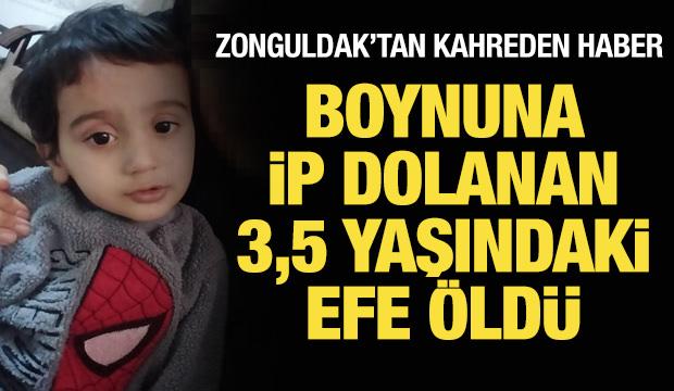 Boynuna ip dolanan 3,5 yaşındaki Efe, öldü